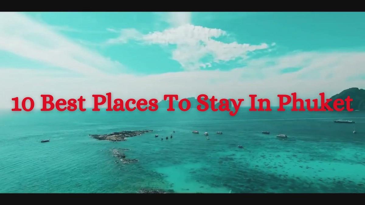 'Video thumbnail for 10 Best Places to Stay in Phuket | Top Luxury Resorts, Mid-range & Budget Hotels in Phuket'